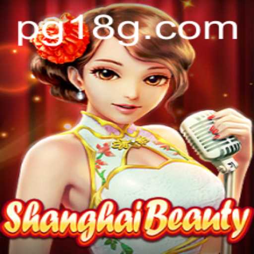 Explorando o Fascínio de 'ShanghaiBeauty': O Jogo Revolucionário com a Palavra-Chave '18G'